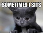 Sometimes...